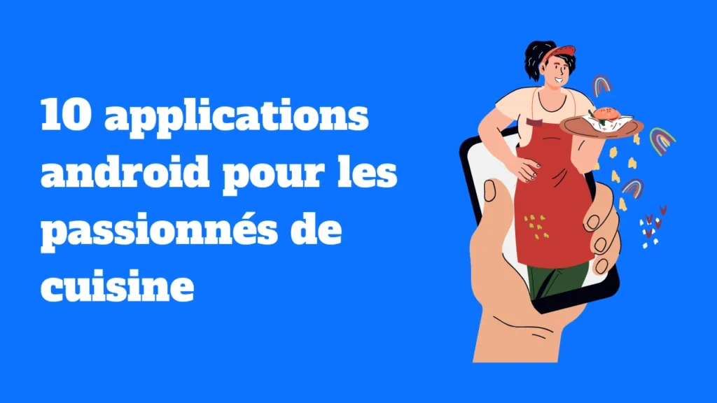 Les dix meilleures applications android pour les passionnés de cuisine