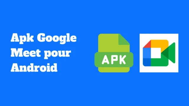 Apk Google Meet pour Android