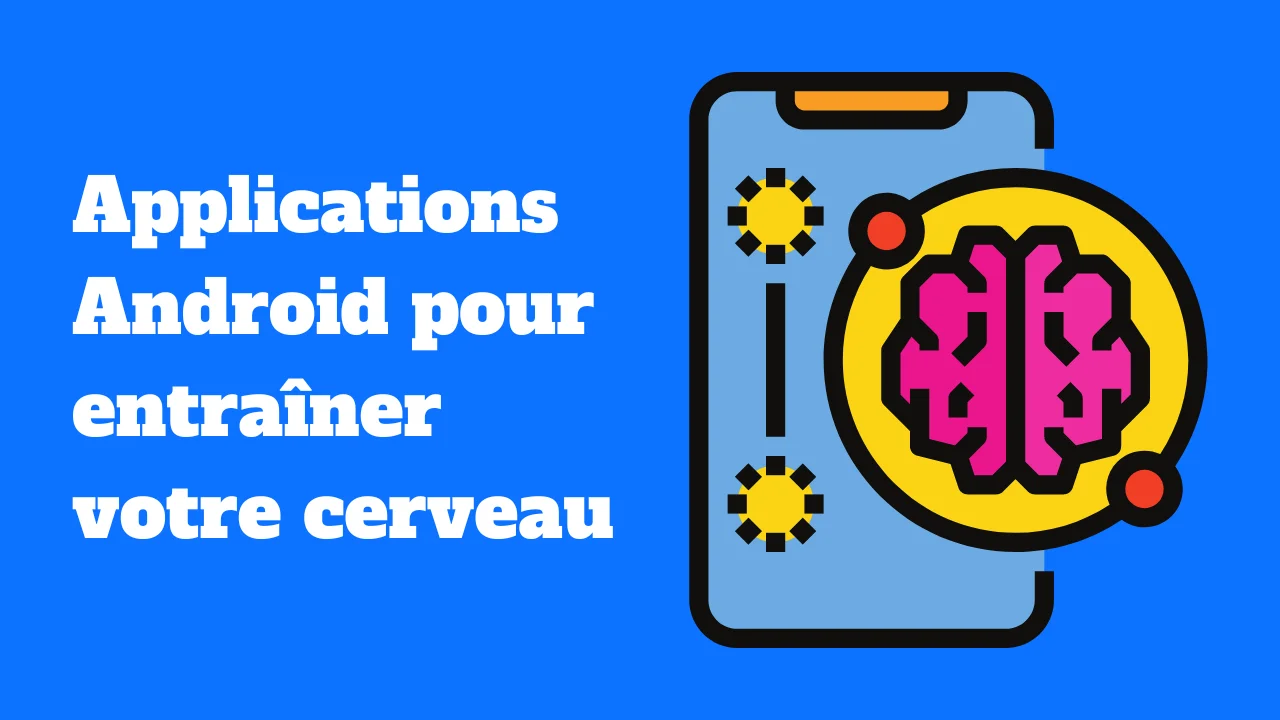 Boostez votre cerveau : Les meilleures applications Android pour l'entraîner