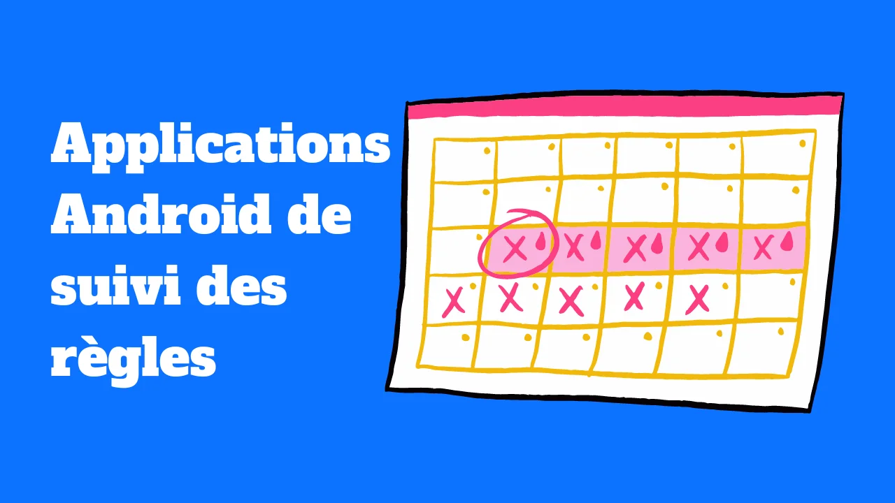 Les meilleures applications Android de suivi des règles