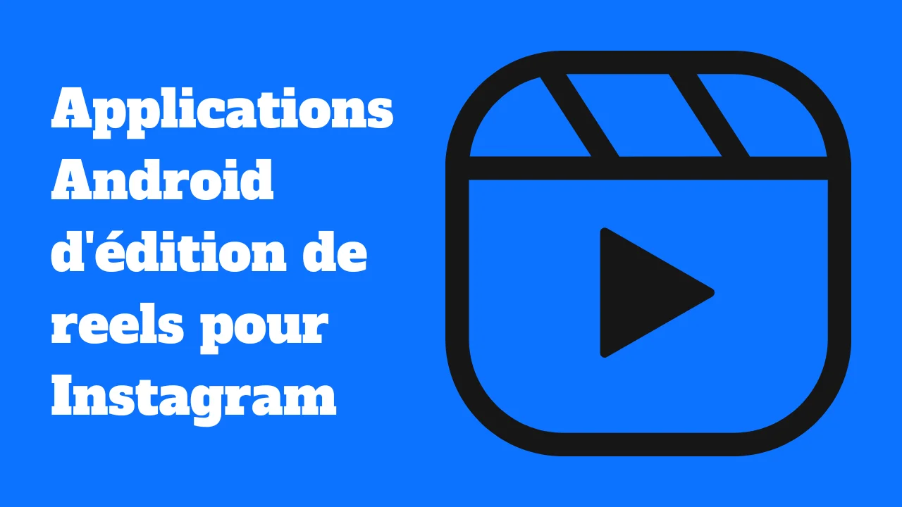 Les meilleures applications Android d'édition de reels pour Instagram