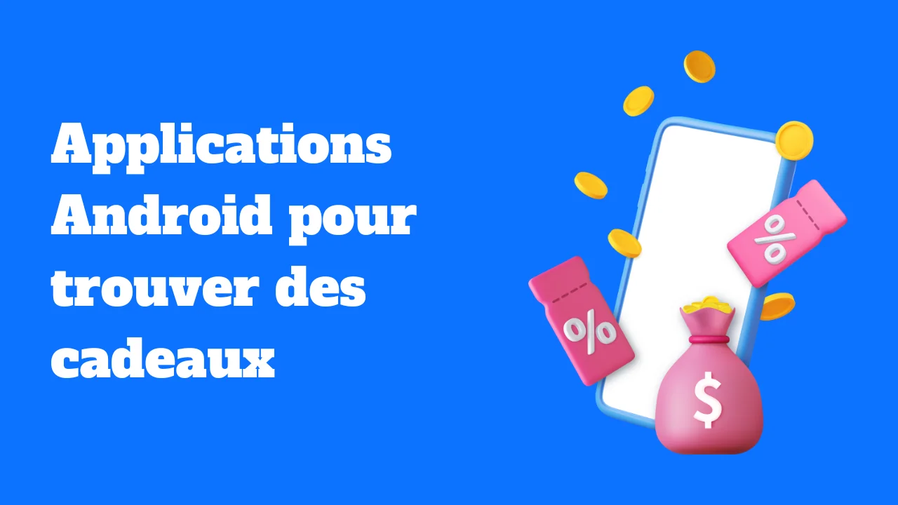 Les meilleures applications Android pour trouver des cadeaux parfaits