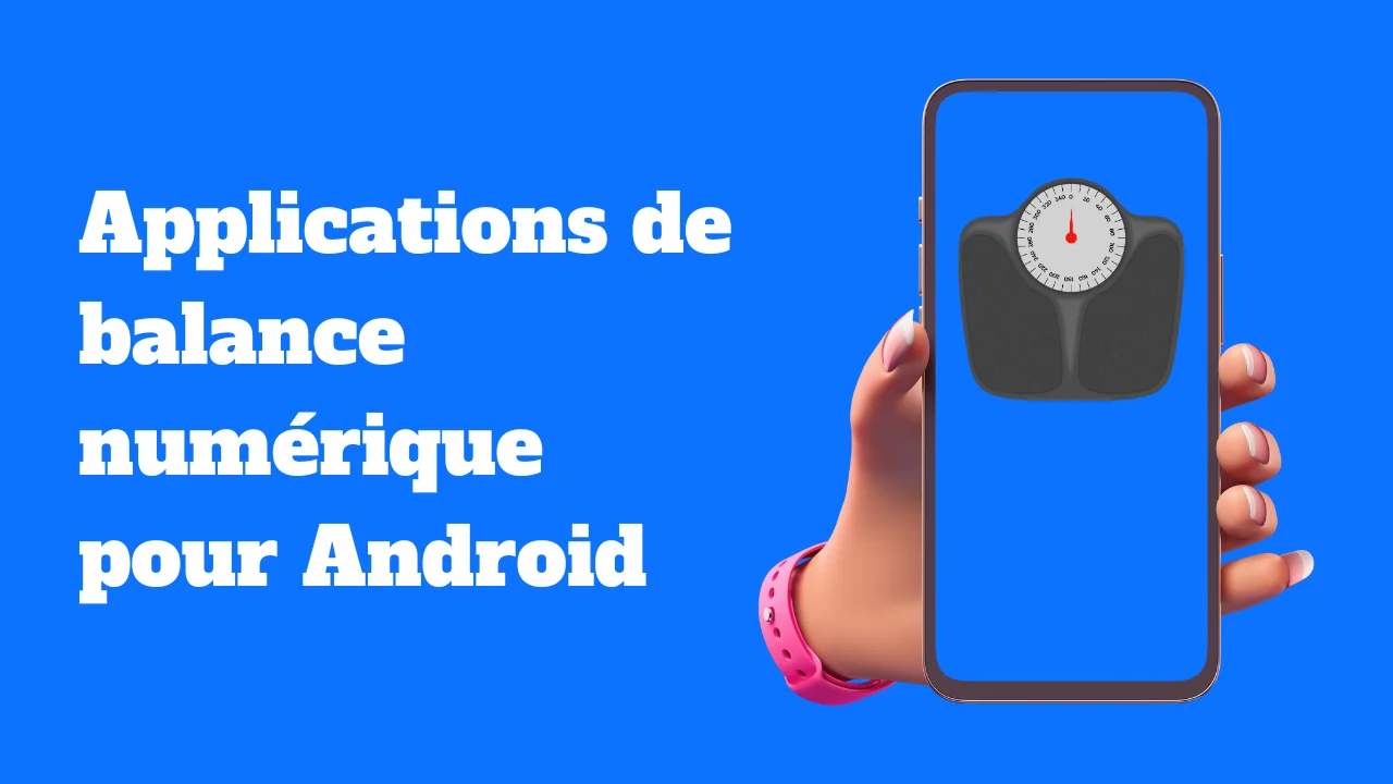 Les meilleures applications de balance numérique pour Android