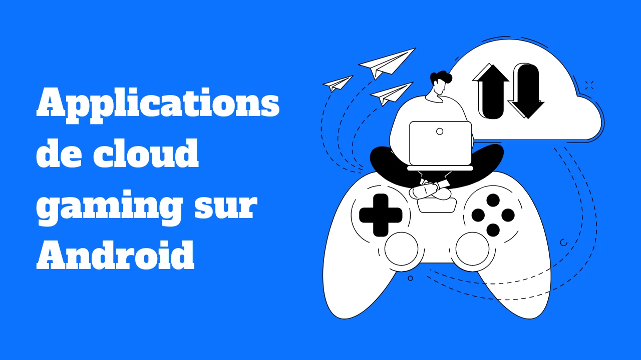 Les meilleures applications de cloud gaming sur Android