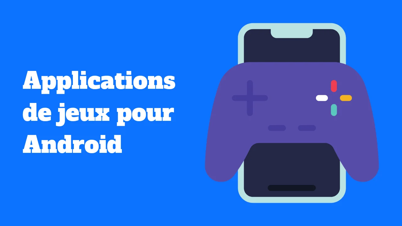Les meilleures applications de jeux pour Android
