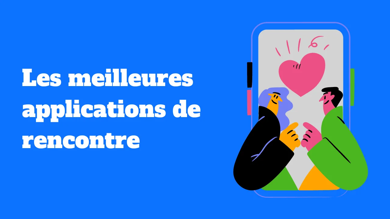Les meilleures applications de rencontre pour Android : trouvez l'amour en un clic