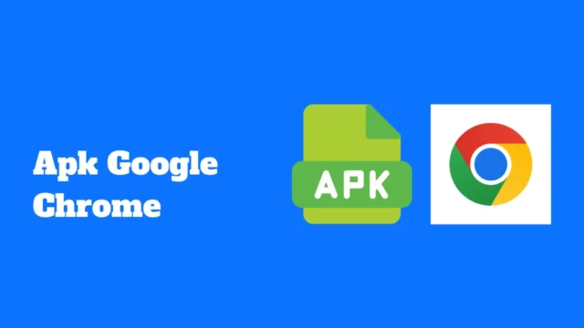 Apk Google Chrome pour Android