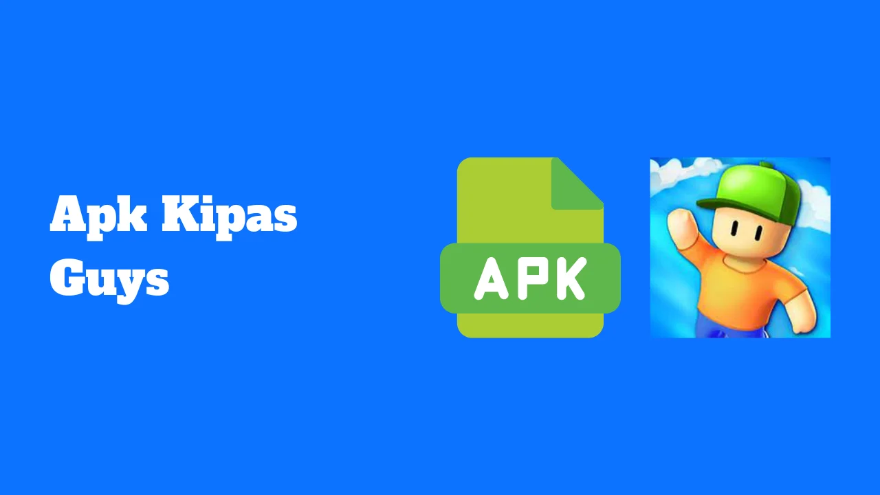 Apk Kipas Guys pour Android