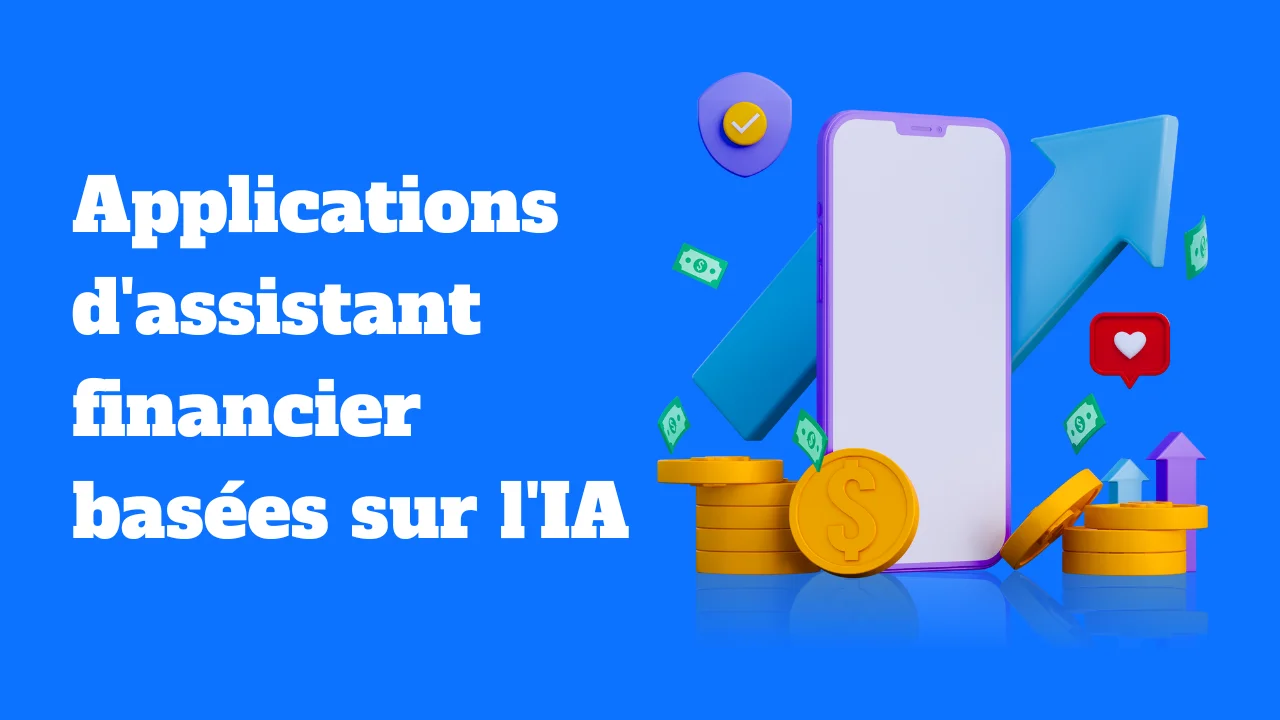 Les meilleures applications d'assistant financier basées sur l'IA