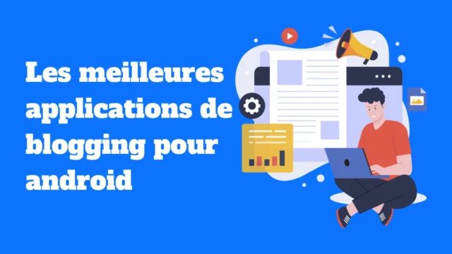 Les meilleures applications de blogging pour android
