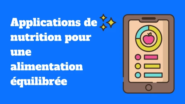 Les meilleures applications de nutrition pour une alimentation équilibrée