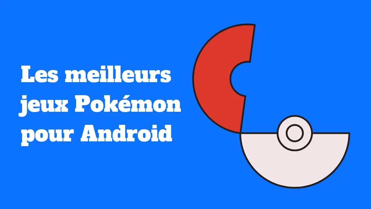 Les meilleurs jeux Pokémon pour Android
