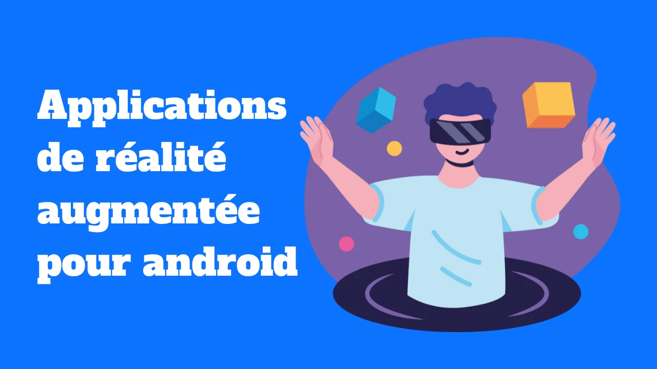 Les meilleures applications de réalité augmentée pour android