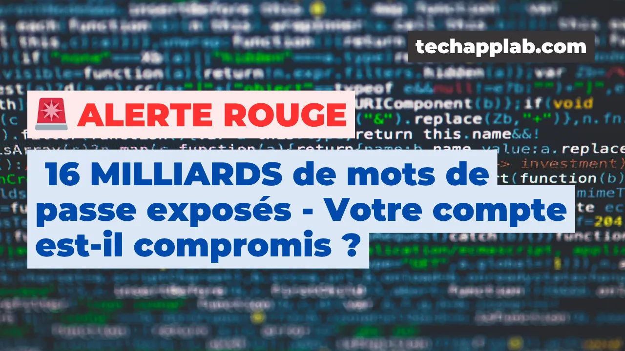 đš ALERTE ROUGE : 16 MILLIARDS de mots de passe exposĂ©s - Votre compte est-il compromis ?